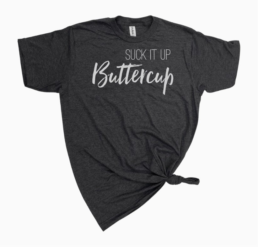 SUCK IT UP BUTTERCUP TEE
